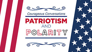 Courageous Conversations Patriotism and Polarity event
